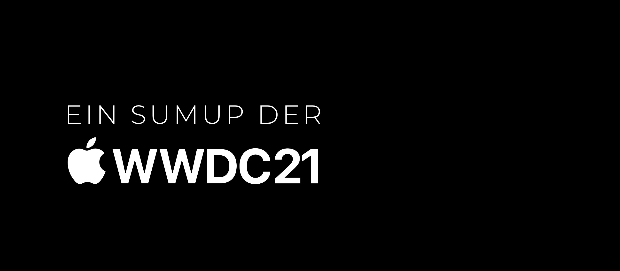 let’s dev Blog | Features, Fixes und Funktionen - Ein Sumup der WWDC 2021