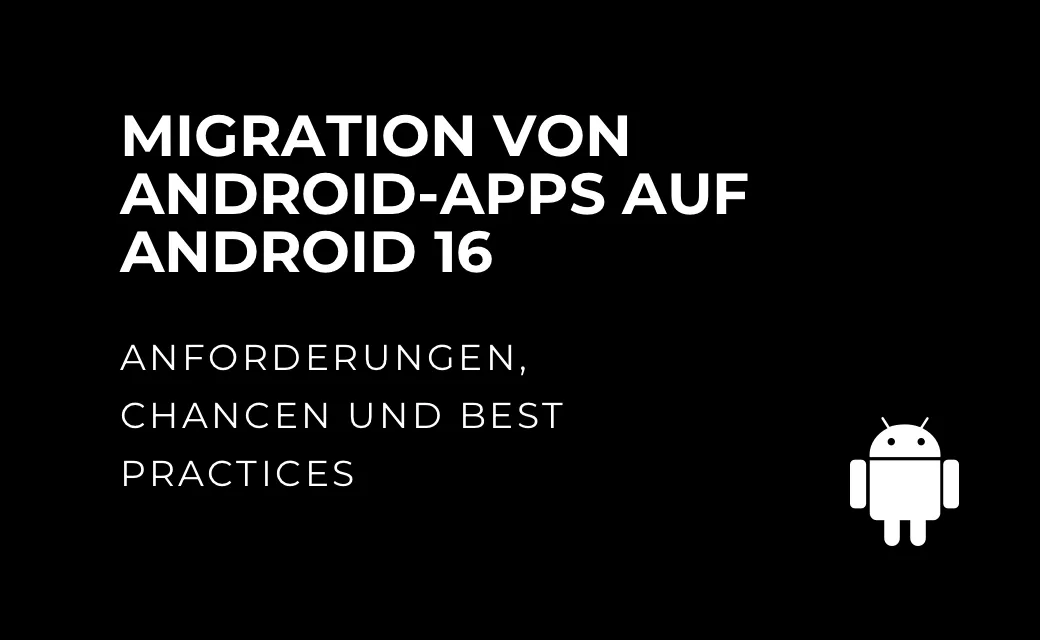 let’s dev Blog | Migration von Android-Apps auf Android 16: Anforderungen, Chancen und Best Practices