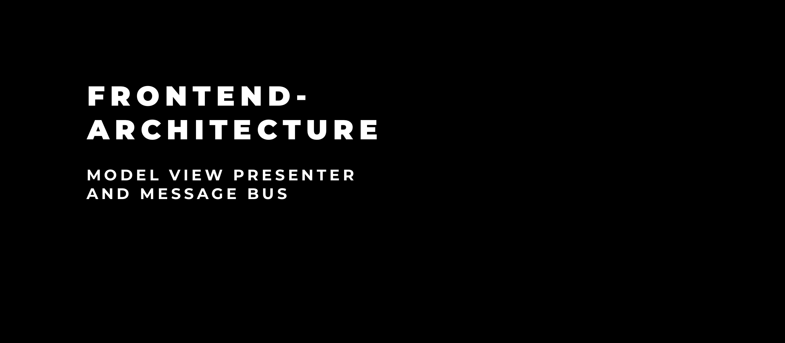 let’s dev Blog | Front-end architecture - Model View Presenter and Message Bus