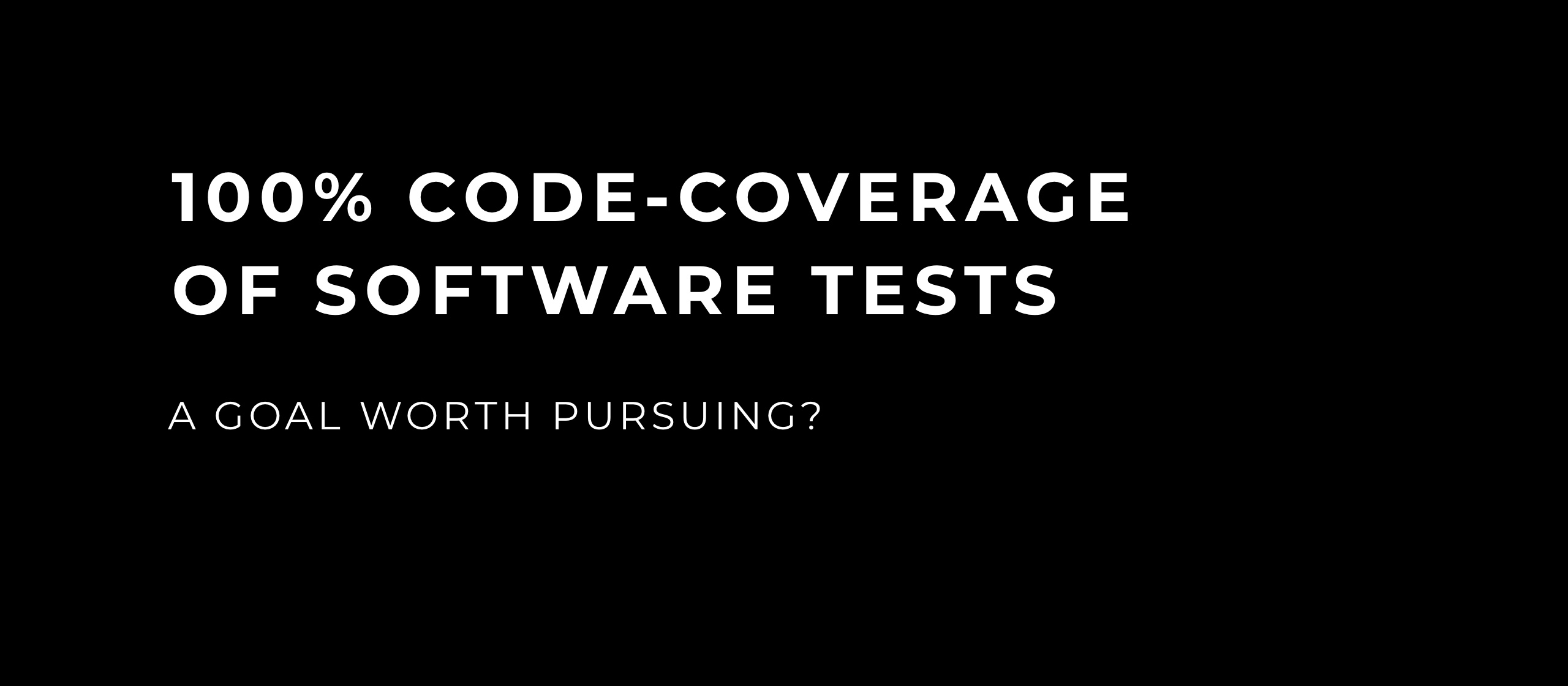 let’s dev Blog | 100% code coverage in software testing - a reasonable goal?