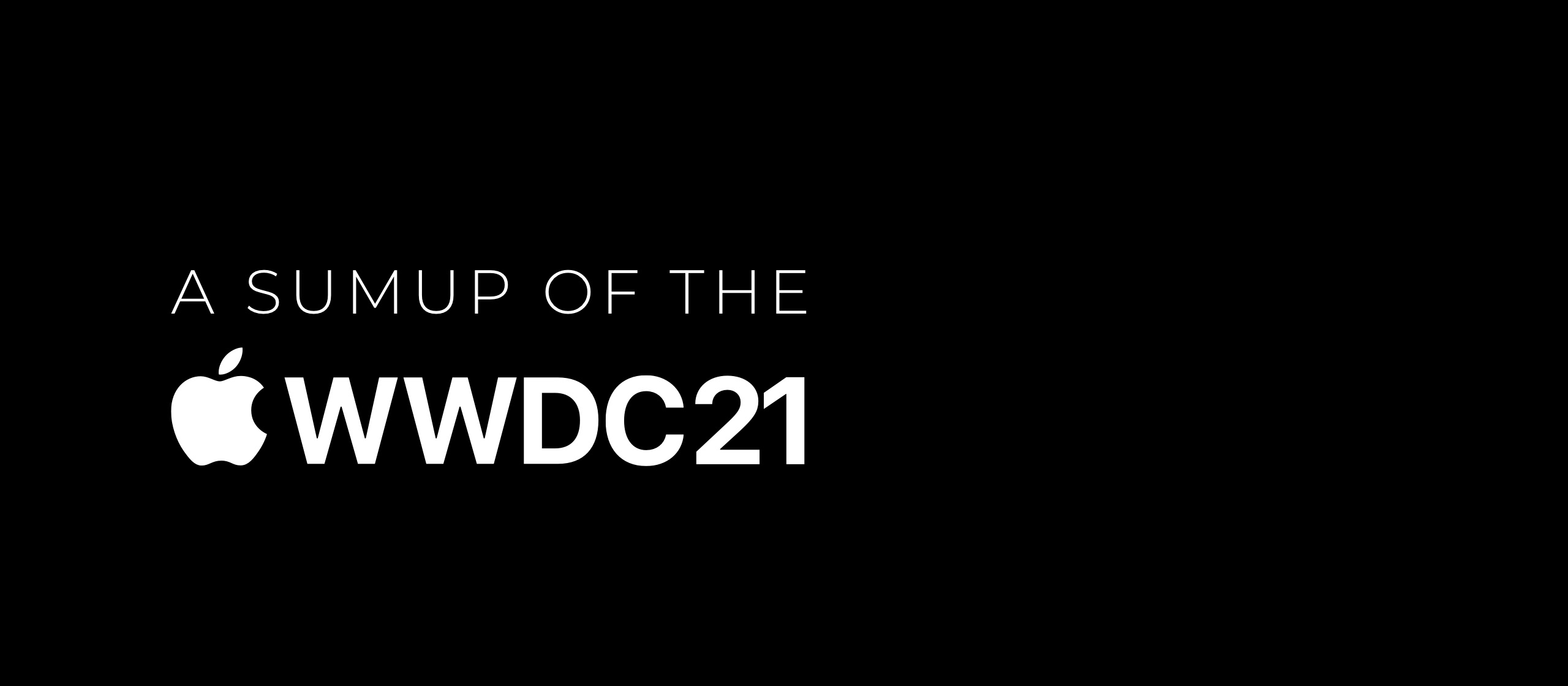 let’s dev Blog | Features, Fixes and Functions - A WWDC 2021 Sumup
