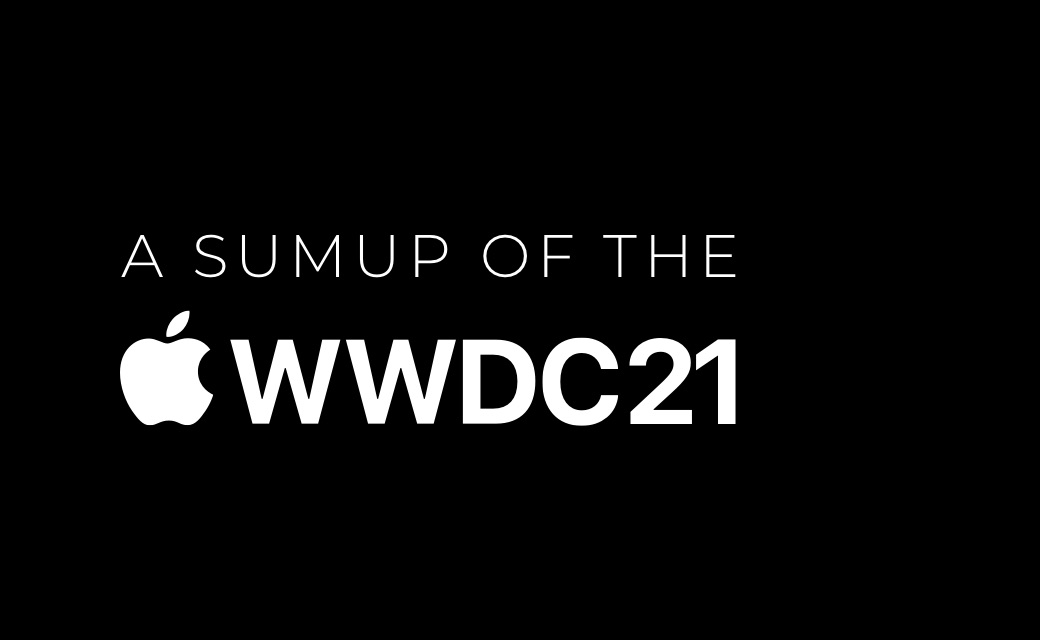 let’s dev Blog | Features, Fixes and Functions - A WWDC 2021 Sumup