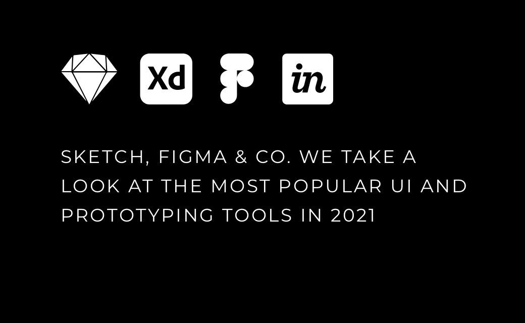 let’s dev Blog | Sketch, Figma & Co. - We take a look at the most popular UI and Prototyping Tools in 2021
