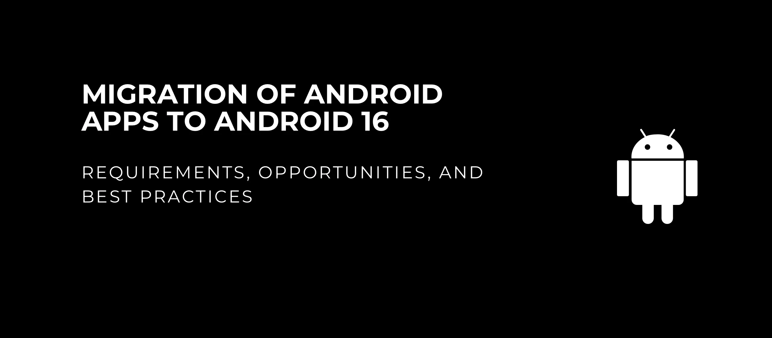 let’s dev Blog | Migration of Android Apps to Android 16: Requirements, Opportunities, and Best Practices