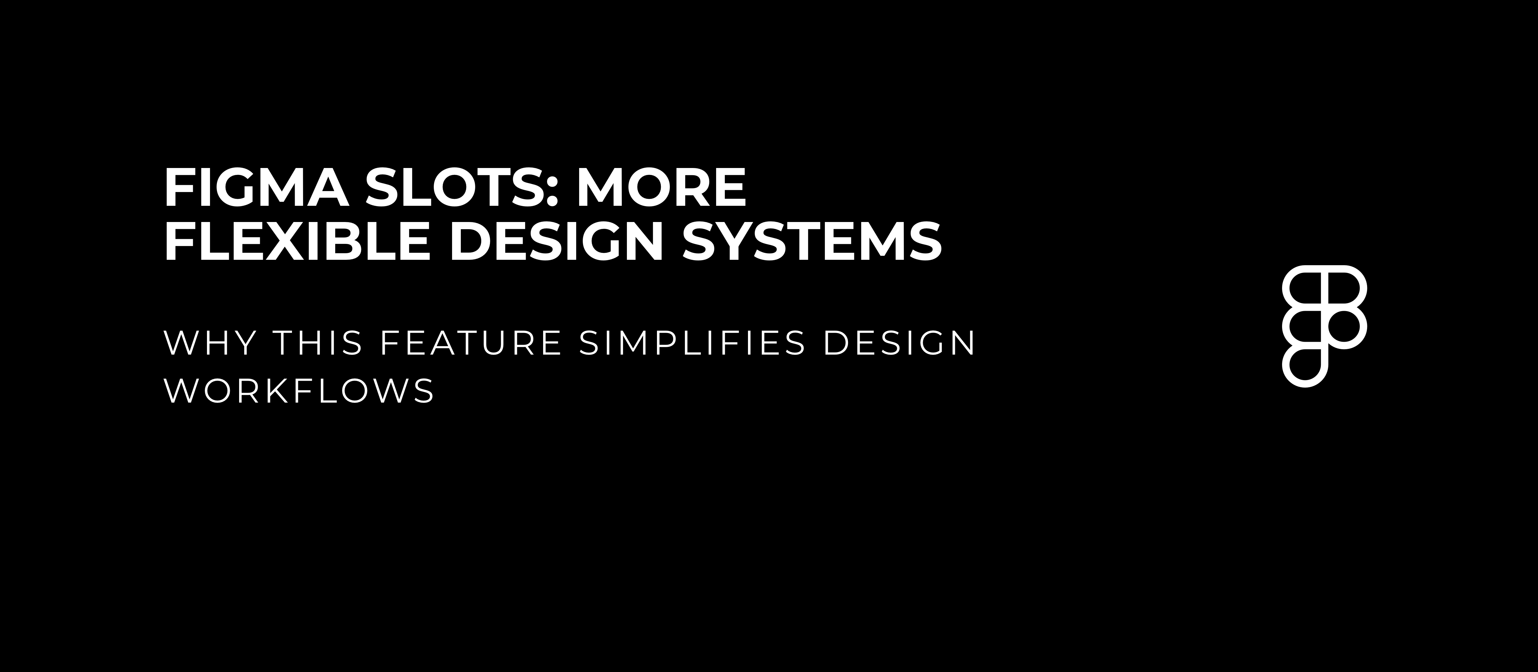 let’s dev Blog | Figma Slots: More Flexible Design Systems