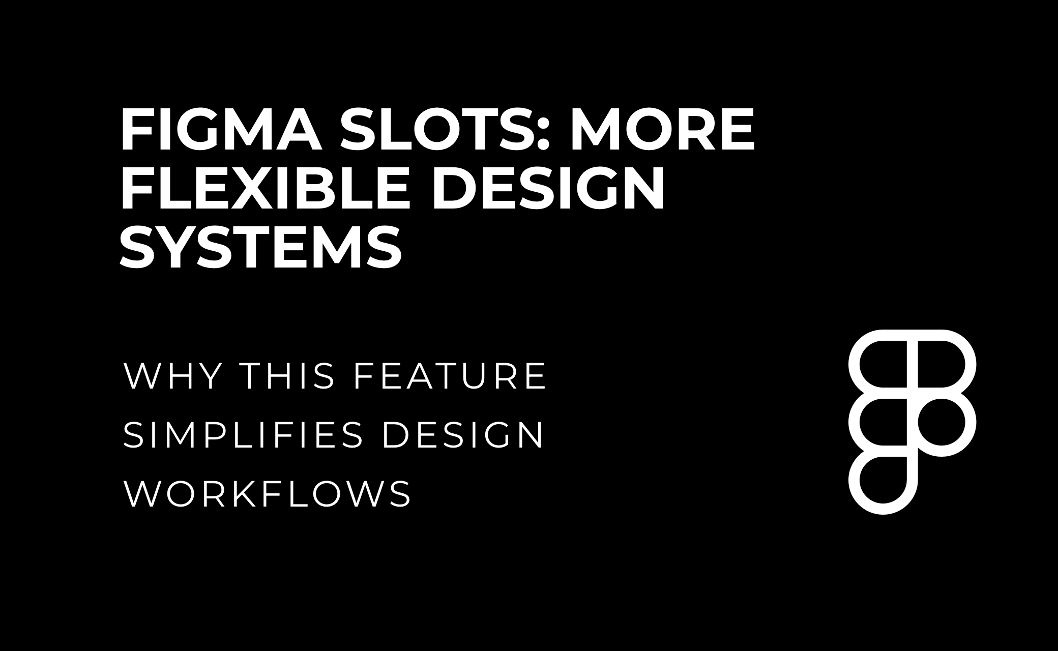 let’s dev Blog | Figma Slots: More Flexible Design Systems