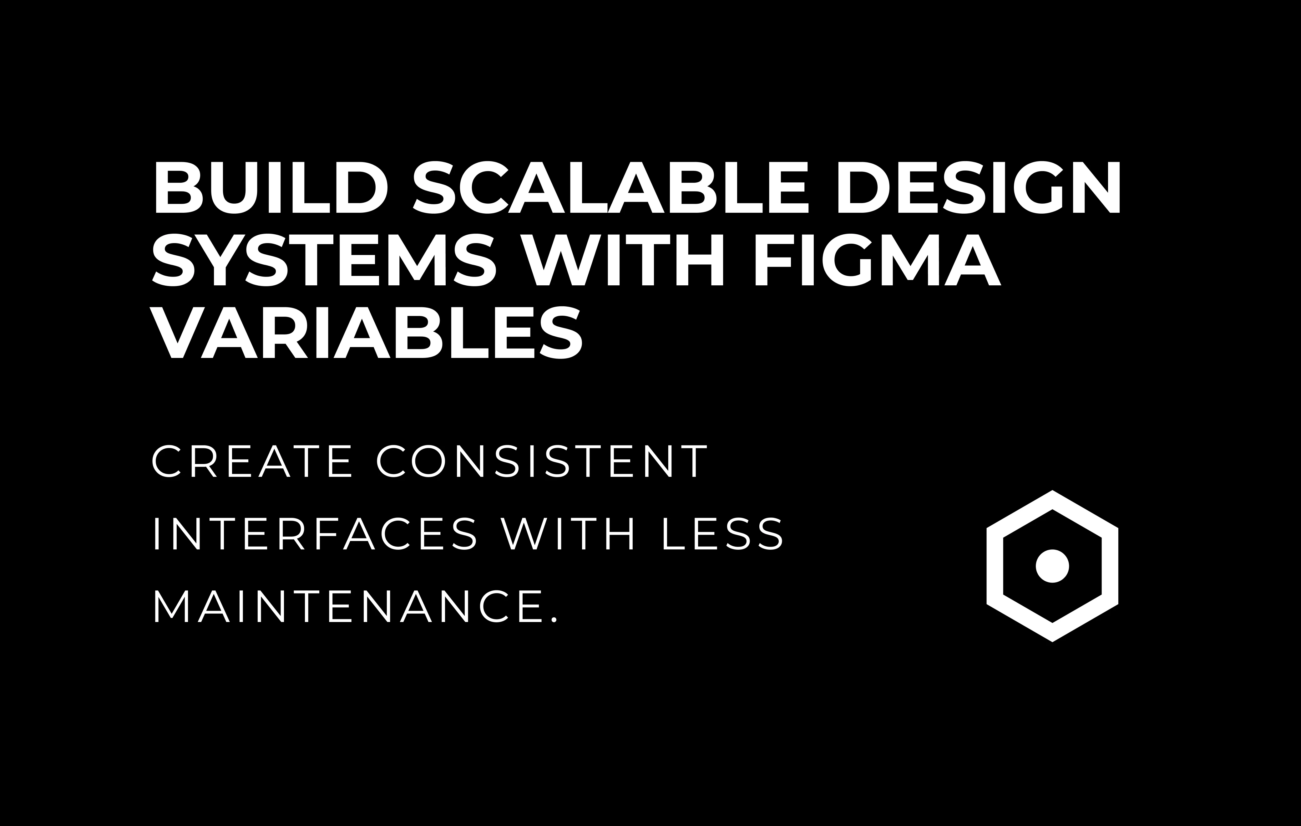 let’s dev Blog | How to Build Scalable Design Systems with Figma Variables